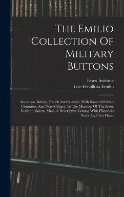 Cover The Emilio Collection Of Military Buttons: American, British, French And Spanish, With Some Of Other Countries, And Non-military, In The Museum Of The