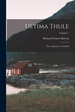 Ultima Thule: Or, a Summer in Iceland; Volume 1 - Burton, Richard Francis