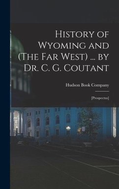 History of Wyoming and (The Far West) ... by Dr. C. G. Coutant
