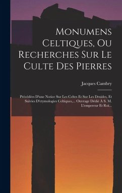 Cover Monumens Celtiques, Ou Recherches Sur Le Culte Des Pierres