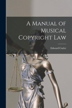 A Manual of Musical Copyright Law - Cutler, Edward