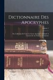 Dictionnaire Des Apocryphes: Ou, Collection De Tous Les Livres Apocryphes Relatifs À L'ancien Et Au Nouveau Testament; Volume 1