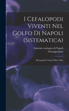 I Cefalopodi viventi nel Golfo di Napoli (sistematica): Monografia Volume plates only - Giuseppe, Jatta