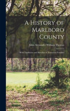 Cover A History of Marlboro County: With Traditions and Sketches of Numerous Families