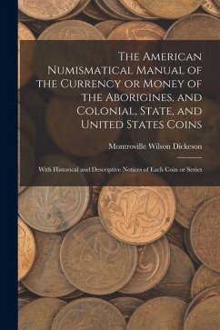 Cover The American Numismatical Manual of the Currency or Money of the Aborigines, and Colonial, State, and United States Coins: With Historical and Descrip