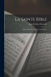 La Sainte Bible: Ou L'ancien Et Le... - Bild 1
