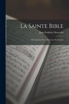 Cover La Sainte Bible: Ou L'ancien Et Le Nouveau Testament