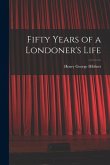 Fifty Years of a Londoner's Life