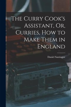 Cover The Curry Cook's Assistant, Or, Curries, how to Make Them in England