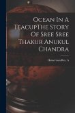 Ocean In A TeacupThe Story Of Sree Sree Thakur Anukul Chandra