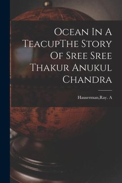Ocean In A TeacupThe Story Of Sree Sree Thakur Anukul Chandra - Hauserman, Ray A