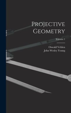 Projective Geometry; Volume 1 - Veblen, Oswald; Young, John Wesley