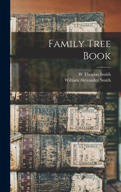 Family Tree Book - Smith, William Alexander; Smith, W Thomas
