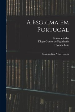 Cover A Esgrima Em Portugal: Subsidios Para A Sua Historia