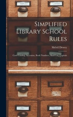 Simplified Library School Rules; Card Catalog, Accession, Book Numbers, Shelf List, Capitals - Dewey, Melvil