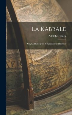 La Kabbale: Ou, La Philosophie Religieuse Des Hébreux - Franck, Adolphe