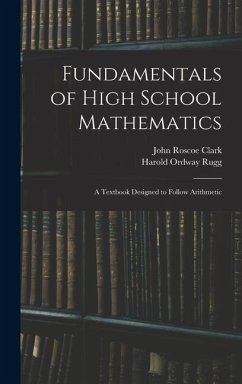 Fundamentals of High School Mathematics - Rugg, Harold Ordway; Clark, John Roscoe
