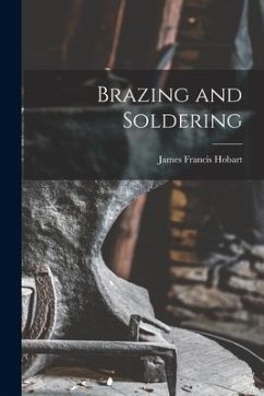 Brazing and Soldering - Hobart, James Francis