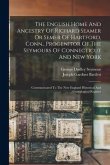 The English Home And Ancestry Of Richard Seamer Or Semer Of Hartford, Conn., Progenitor Of The Seymours Of Connecticut And New York: Communicated To T