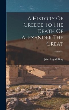 A History Of Greece To The Death Of Alexander The Great; Volume 2 - Bury, John Bagnell