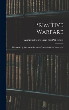 Cover Primitive Warfare: Illustrated by Specimens From the Museum of the Institution