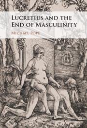 Lucretius and the End of Masculinity - Pope, Michael