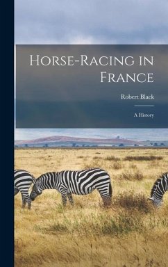 Horse-Racing in France: A History - Black, Robert