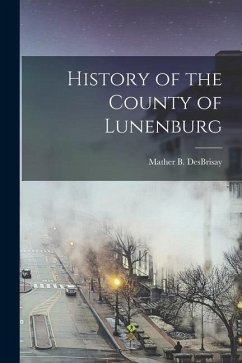 History of the County of Lunenburg - Desbrisay, Mather Byles