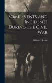 Some Events and Incidents During the Civil War