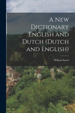 A New Dictionary English and Dutch (Dutch and English) - Sewel, Willem