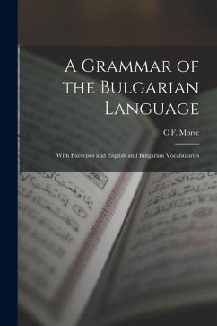 Cover A Grammar of the Bulgarian Language: With Exercises and English and Bulgarian Vocabularies