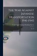 The War Against Japanese Transportation... - Bild 1