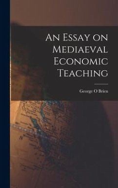 An Essay on Mediaeval Economic Teaching - O. Brien, George