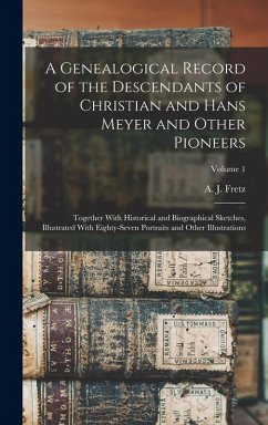 Cover A Genealogical Record of the Descendants of Christian and Hans Meyer and Other Pioneers
