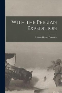 With the Persian Expedition - Henry, Donohoe Martin