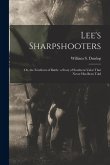 Lee's Sharpshooters: Or, the Forefront of Battle. a Story of Southern Valor That Never Has Been Told