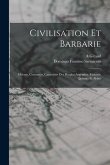 Civilisation Et Barbarie: Moeurs, Coutumes, Caractères Des Peuples Argentins. Facundo Quiroga Et Aldao