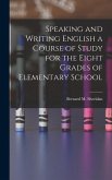 Speaking and Writing English a Course of Study for the Eight Grades of Elementary School