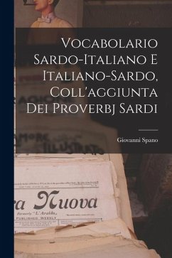 Cover Vocabolario Sardo-italiano E Italiano-sardo, Coll'aggiunta Dei Proverbj Sardi