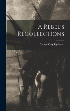A Rebel's Recollections - Eggleston, George Cary