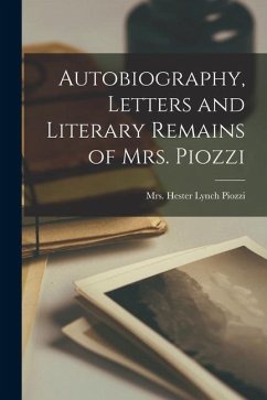 Autobiography, Letters and Literary Remains of Mrs. Piozzi - Hester Lynch Piozzi