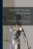 History of all Religions; Containing a Statement of the Origin, Development, Doctrines, Forms of Worship and Government of all the Religious Denominat