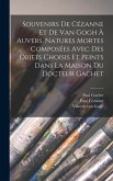 Souvenirs de Cézanne et de van Gogh à Auvers. Natures mortes composées avec des objets choisis et peints dans la maison du docteur Gachet