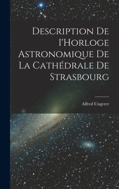 Cover Description de I'Horloge astronomique de la Cathédrale de Strasbourg
