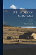 A History of Montana; Volume 2 - Bild 1