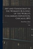 Art and Handicraft in the Woman's Building of the World's Columbian Exposition, Chicago, 1893: Edite