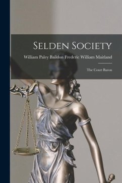Selden Society: The Court Baron - William Maitland, William Paley Baild