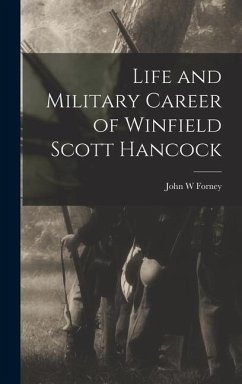 Life and Military Career of Winfield Scott Hancock - Forney, John W.