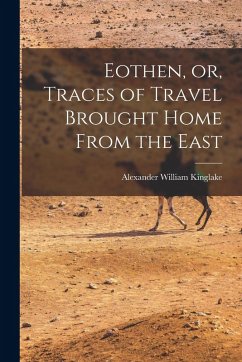 Cover Eothen, or, Traces of Travel Brought Home From the East