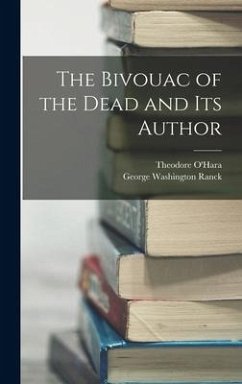 The Bivouac of the Dead and Its Author - Ranck, George Washington; O'Hara, Theodore